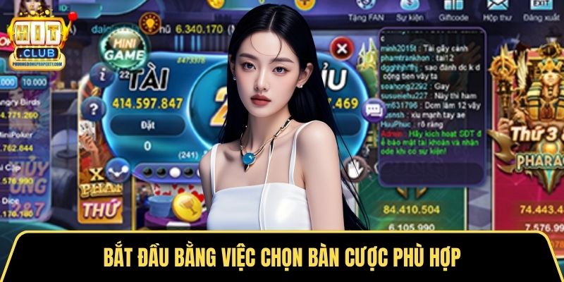 Bắt đầu bằng việc chọn bàn cược phù hợp