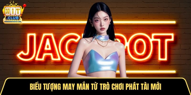 Biểu tượng may mắn từ trò chơi phát tài mới