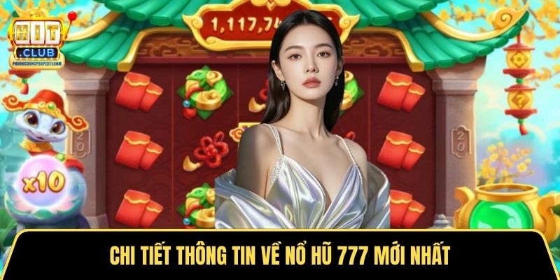 Chi tiết thông tin về nổ hũ 777 mới nhất