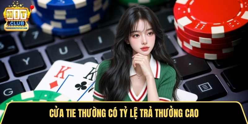Cửa Tie thường có tỷ lệ trả thưởng cao