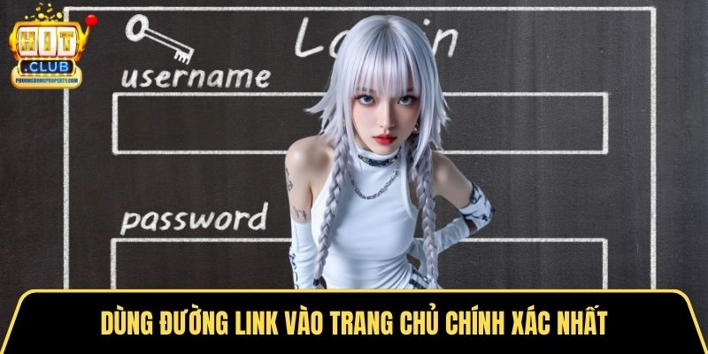 Dùng đường link vào trang chủ chính xác nhất