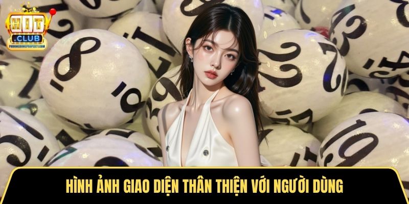 Hình ảnh giao diện thân thiện với người dùn