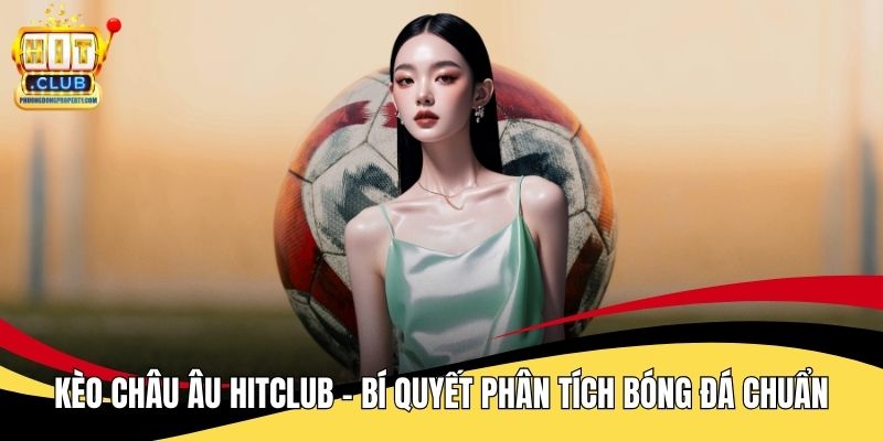 Kèo Châu Âu Hitclub