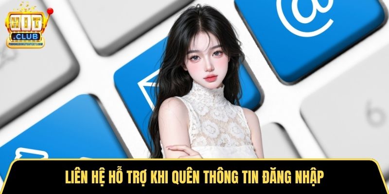Liên hệ hỗ trợ khi quên thông tin đăng nhập
