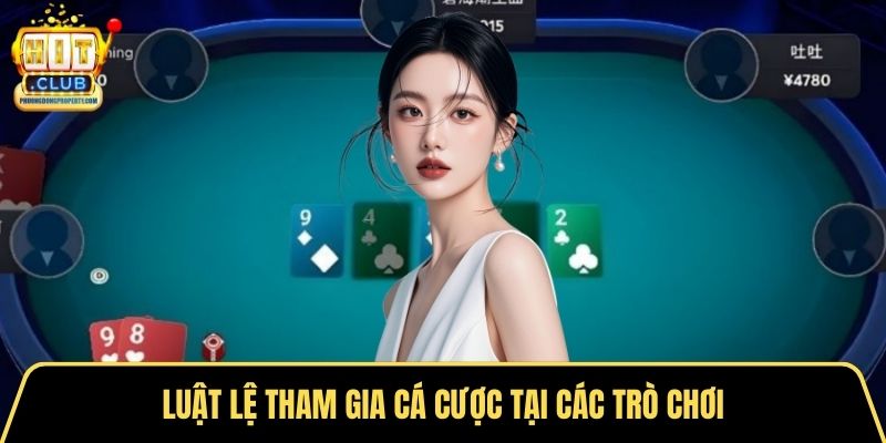 Luật lệ tham gia cá cược tại các trò chơi