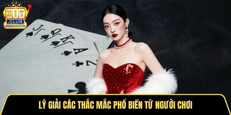 Lý giải các thắc mắc phổ biến từ người chơi