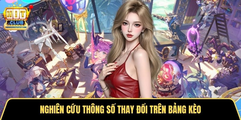 Nghiên cứu thông số thay đổi trên bảng kèo