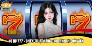 Nổ Hũ 777 - Chiến Thuật Nâng Cao Dành Cho Hội Viên