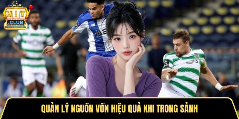 Quản lý nguồn vốn hiệu quả khi trong sảnh