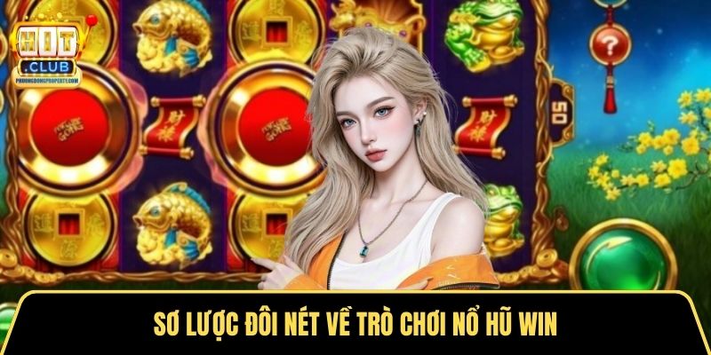 Sơ lược đôi nét về trò chơi nổ hũ win