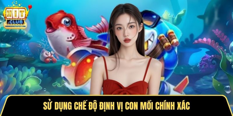 Sử dụng chế độ định vị con mồi chính xác