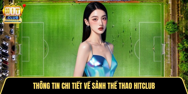 Thông tin chi tiết về sảnh thể thao Hitclub