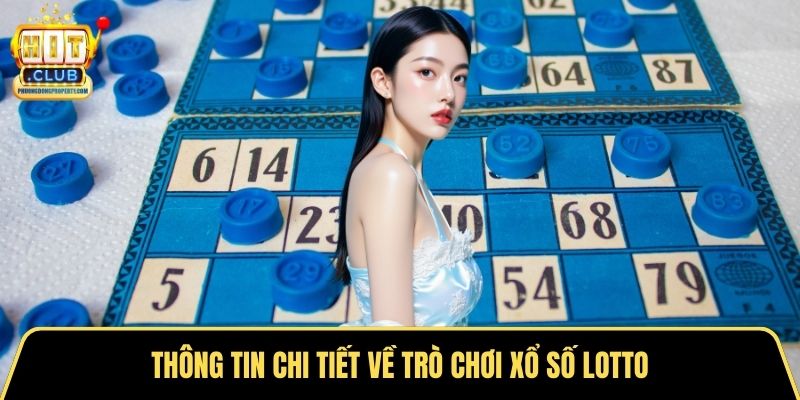 Thông tin chi tiết về trò chơi xổ số lotto