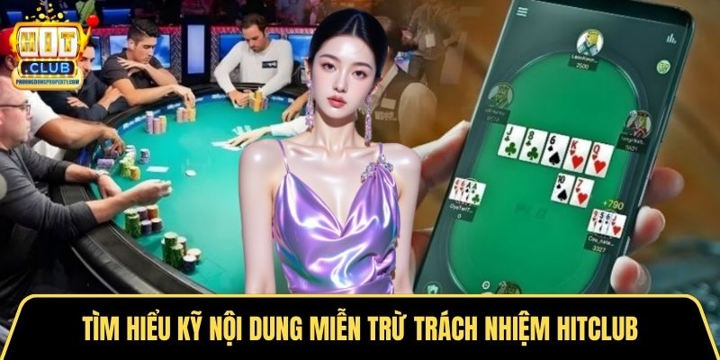 Tìm hiểu kỹ nội dung miễn trừ trách nhiệm Hitclub